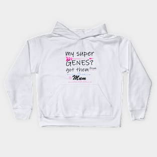 my super genes? from mum Kids Hoodie